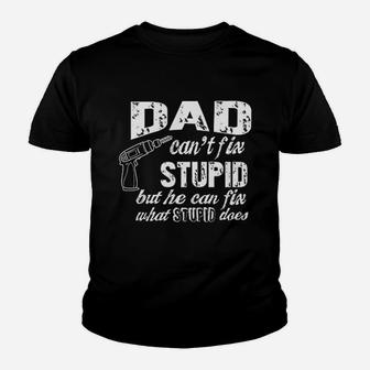 Dad Cant Fix Stupid But He Can Fix What Stupid Does Fathers Day Kid T-Shirt - Seseable