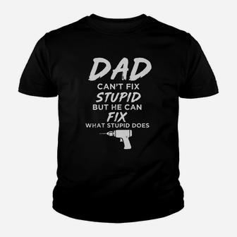 Dad Can’t Fix What Stupid Does Funny Kid T-Shirt - Seseable