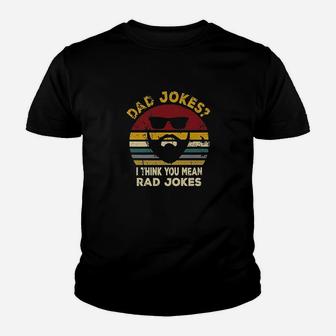 Dad Jokes I Think You Mean Rad Jokes Funny Dads Gift Kid T-Shirt - Seseable