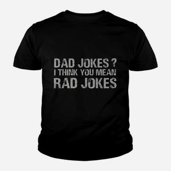 Dad Jokes I Think You Mean Rad Jokes Funny Father Kid T-Shirt - Seseable