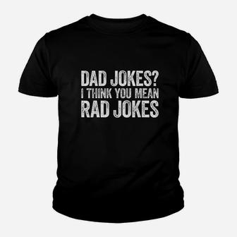 Dad Jokes I Think You Mean Rad Jokes Kid T-Shirt - Seseable