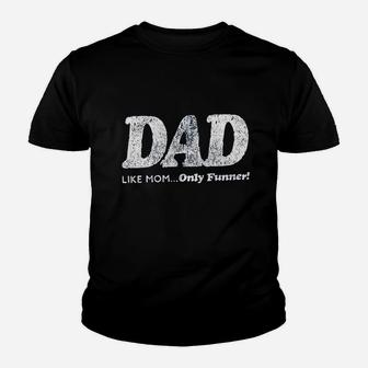 Dad Like Mom Only Funner Funny Fathers Day Kid T-Shirt - Seseable