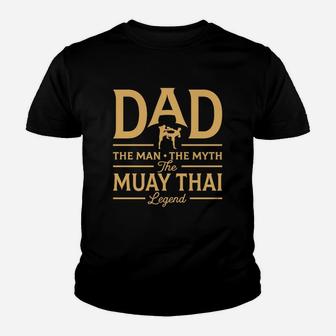Dad The Man The Myth The Muay Thai Legend Kid T-Shirt - Seseable