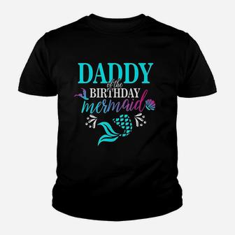 Daddy Of The Birthday Mermaid Matching Family Kid T-Shirt - Seseable