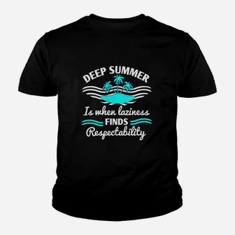 Deep Summer Is When Laziness Finds Respectability Kid T-Shirt - Seseable