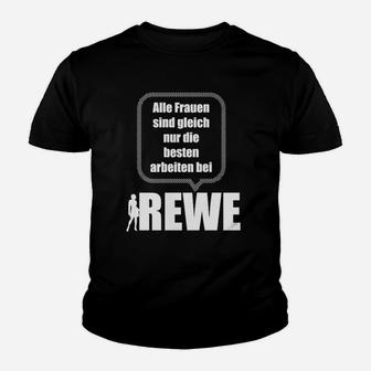 Die Besten Frauen Arbeiten Bei Rewe Kinder T-Shirt - Seseable