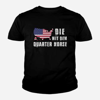 Die Mit Dem Quarter Horse Kinder T-Shirt - Seseable