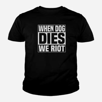 Dog Dies We Riot Funny Zombie Dead Dog Gift Kid T-Shirt - Seseable
