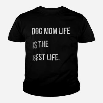 Dog Mom Life Is The Best Lifes Kid T-Shirt - Seseable