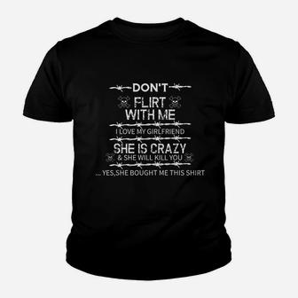 Dont Flirt With Me I Love My Girlfriend She Is Crazy Gift Kid T-Shirt - Seseable