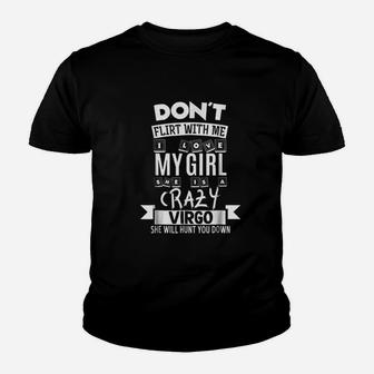 Dont Flirt With Me My Girl Is A Crazy Virgo Funny Kid T-Shirt - Seseable