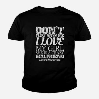 Dont Flirt With Me My Girlfriend Is Crazy Funny Kid T-Shirt - Seseable