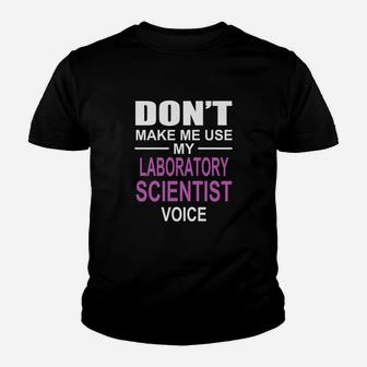Dont Make Me Use My Laboratory Scientist Voice Kid T-Shirt - Seseable
