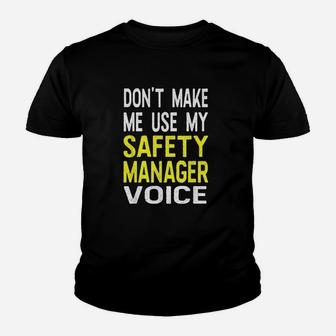 Dont Make Me Use My Safety Manager Voice Funny Kid T-Shirt - Seseable