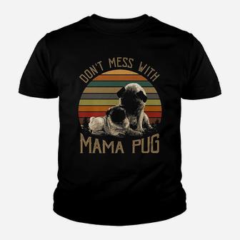 Dont Mess With Mama Pug For Christmas Gift Kid T-Shirt - Seseable