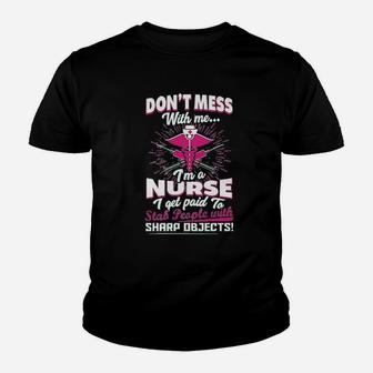Dont Mess With Me Im A Nurse I Get Paid To Stab People Kid T-Shirt - Seseable