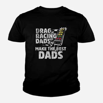 Drag Racing Dads Make The Best Dads Kid T-Shirt - Seseable