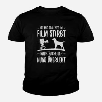 Egal Wer Im Film Stirbt Hauptsache Der Hund Überlebt Kinder T-Shirt - Seseable