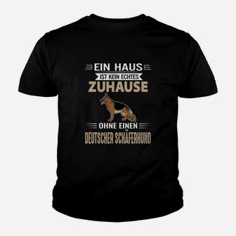 Ein Haus Ist Kein Echtes Zuhause Ohne Deutscher Schäferhund Kinder T-Shirt - Seseable