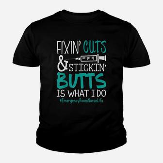 Emergency Room Nurse Fixin Cuts Stickin Butts Is What I Do Proud Nursing Gift Kid T-Shirt - Seseable