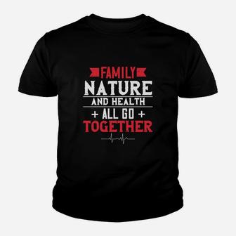 Family Nature And Health All Go Together Kid T-Shirt - Seseable