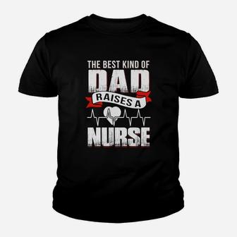 Father Day Gift Best Dad Raise A Nurse Shirt Kid T-Shirt - Seseable