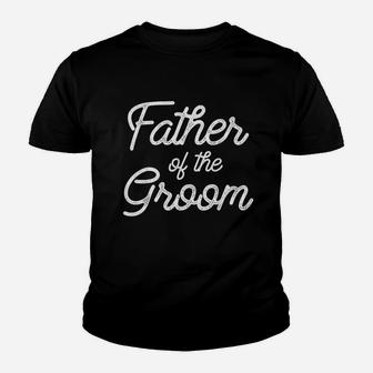 Father Of The Groom Wedding Bachelor Party Funny Kid T-Shirt - Seseable