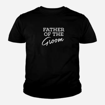Father Of The Groom Wedding Party Bridegroom Dad Kid T-Shirt - Seseable