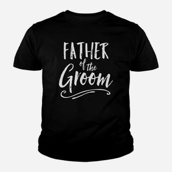 Father Of The Groom Wedding Party Family Dad Paren Kid T-Shirt - Seseable