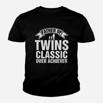 Father Of Twins Classic Over Achiever Fathers Day Kid T-Shirt - Seseable