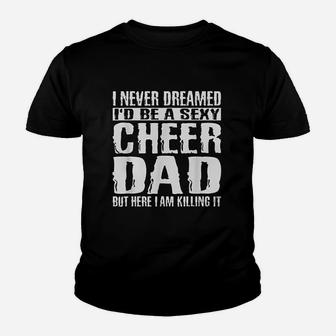 Fathers Day Cheer Dad Killing It Cheerdancing Kid T-Shirt - Seseable