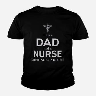 Fathers Day Gifts For Nurse Gifts I Am A Dad And A Nurse Nothing Scares Me Kid T-Shirt - Seseable