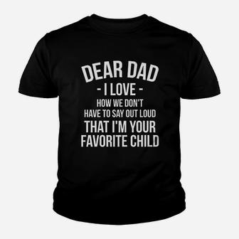 Fathers Day I Love How We Do Not Have To Say Out Loud That I Am Your Favorite Child Kid T-Shirt - Seseable