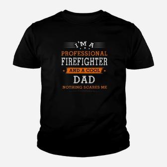 Fathers Day Im Dad Firefighter Nothing Scare Me Kid T-Shirt