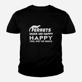Ferrets Make Me Happy You, Not So Much Kid T-Shirt - Seseable