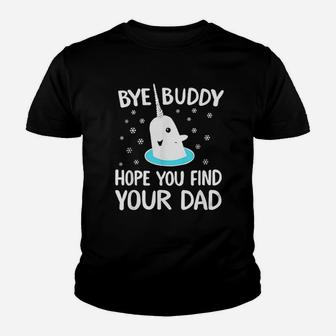 Find Your Dad Christmas Buddy Narwhal Bye Kid T-Shirt - Seseable