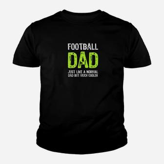 Football Dad But Much Cooler Enthusiast Hobbyist Kid T-Shirt - Seseable