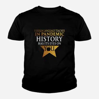 Foreign Language Teacher History Has Its Eyes On You Teaching Job Title Kid T-Shirt - Seseable