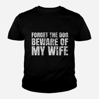Forget The Dog Beware Of My Wife Kid T-Shirt - Seseable