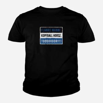 Fußball-Enthusiast Kinder Tshirt Flanke Mann! Kopfball Horst, Toooor!!! - Schwarzes Tee für Fans - Seseable