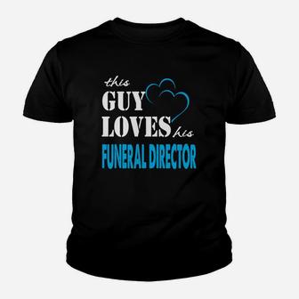 Funeral Director This Guy Love His Funeral Director - Director Kid T-Shirt - Seseable