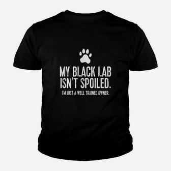 Funny Black Lab Dog My Black Lab Isnt Spoiled Kid T-Shirt - Seseable