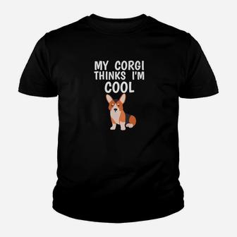 Funny Corgi Owner Thinks Im Cool Dog Lover Kid T-Shirt - Seseable