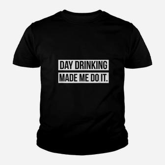Funny Day Drinking Day Drinking Made Me Do It Kid T-Shirt - Seseable