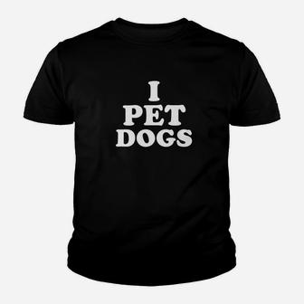 Funny Dog And Puppy Lovers I Pet Dogs Kid T-Shirt - Seseable