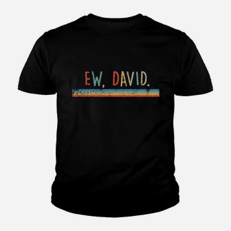 Funny Ew, David. Vintage Retro Distressed Kid T-Shirt - Seseable