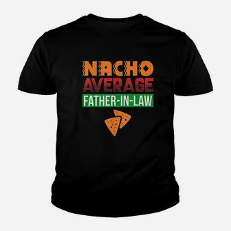 Funny Father In Law Wedding Gift Dad Nacho Fathers Day Kid T-Shirt - Seseable