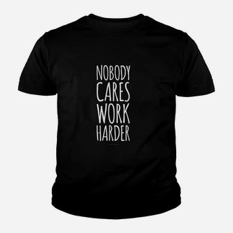 Funny Gym Nobody Cares Work Harder Funny Gift Kid T-Shirt - Seseable