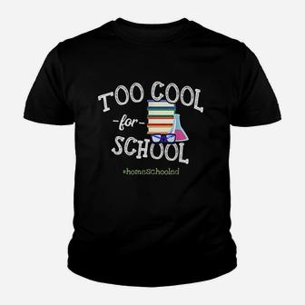 Funny Homeschool Student Gift Too Cool For School Homeschool Kid T-Shirt - Seseable