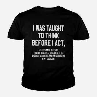 Funny - I Was Taught To Think Before I Act Kid T-Shirt - Seseable